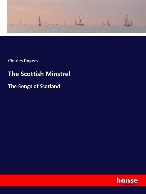 The Scottish Minstrel: The Songs of Scotland