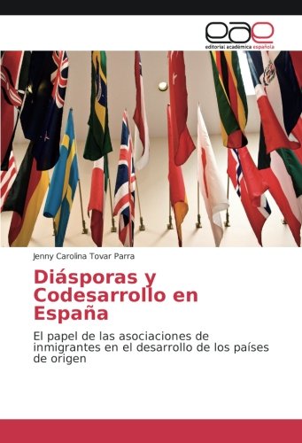 Diásporas y Codesarrollo en España: El papel de las asociaciones de inmigrantes en el desarrollo de los países de origen
