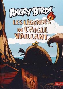 Angry birds : les légendes de l'aigle vaillant