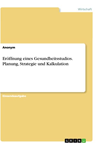 Eröffnung eines Gesundheitsstudios. Planung, Strategie und Kalkulation