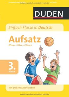 Duden Einfach klasse in Deutsch Aufsatz 3. Klasse: Wissen - Üben - Können