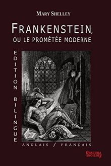 Frankenstein, ou le Prométée Moderne - Edition Bilingue : Anglais / Français - Mary Shelley - Obscura Éditions