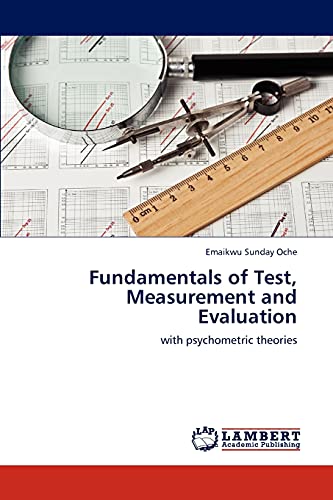 Fundamentals of Test, Measurement and Evaluation: with psychometric theories
