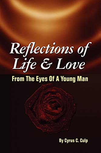 Reflections of Life and Love From the Eyes of a Young Man: From the Eyes of a Young Man