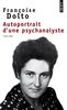 Autoportrait D'une Psychanalyste: 1934-88, Entretiens Ac A Et C Maunier (Points)