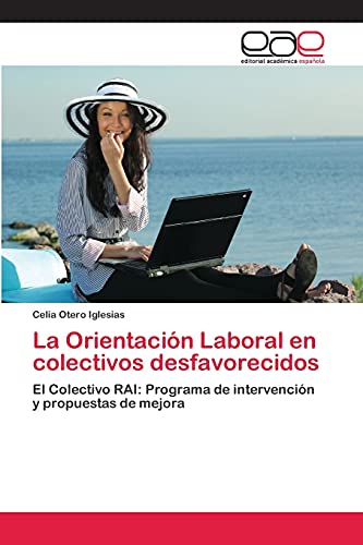 La Orientación Laboral en colectivos desfavorecidos: El Colectivo RAI: Programa de intervención y propuestas de mejora