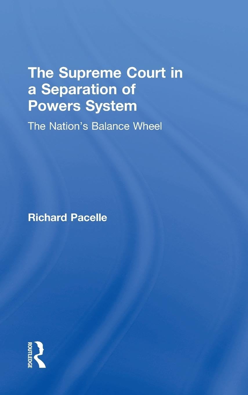 The Supreme Court in a Separation of Powers System: The Nation's Balance Wheel