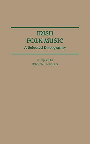 Irish Folk Music: A Selected Discography (DISCOGRAPHIES)