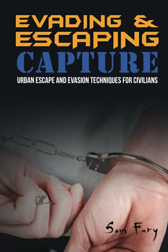 Evading and Escaping Capture: Urban Escape and Evasion Techniques for Civilians (Escape, Evasion, and Survival, Band 2)