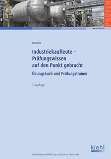 Industriekaufleute - Prüfungswissen auf den Punkt gebracht: Übungsbuch und Prüfungstrainer