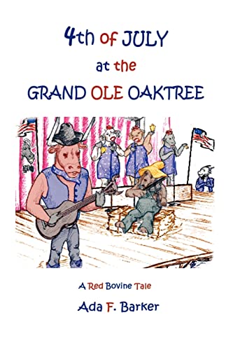 Fourth of July at the Grand Ole Oaktree: Starring Red Bovine and the Cowbelles with Rex Critter