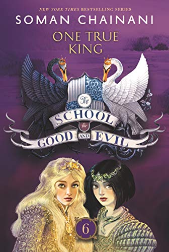 Soman Chainani The School For Good And Evil #6, One True King