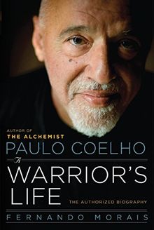 Paulo Coelho: A Warrior's Life: The Authorized Biography