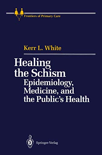 Healing the Schism: Epidemiology, Medicine, and the Public's Health (Frontiers of Primary Care)