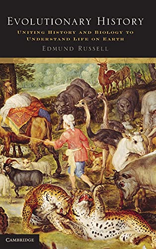 Evolutionary History: Uniting History and Biology to Understand Life on Earth (Studies in Environment and History)