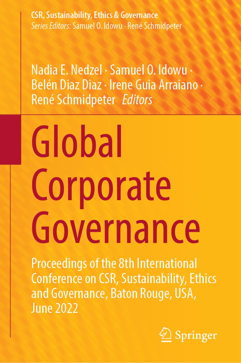 Global Corporate Governance: Proceedings of the 8th International Conference on CSR, Sustainability, Ethics and Governance, Baton Rouge, USA, June 2022 (CSR, Sustainability, Ethics & Governance)