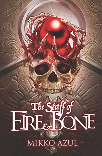 The Staff of Fire and Bone (The Demons of Muralia, Band 1)