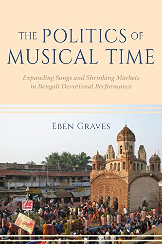 Politics of Musical Time: Expanding Songs and Shrinking Markets in Bengali Devotional Performance