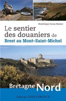 LE SENTIER DES DOUANIERS DE BREST AU MONT-SAINT-MICHEL von DOMINIQUE IRVOAS-DANTEC  | Buch | Zustand sehr gut