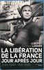 La Libération de la France jour après jour : Juin 1944-mai 1945
