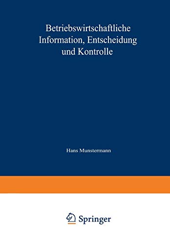 Betriebswirtschaftliche Information, Entscheidung und Kontrolle: Festschrift für Hans Münstermann (German Edition)