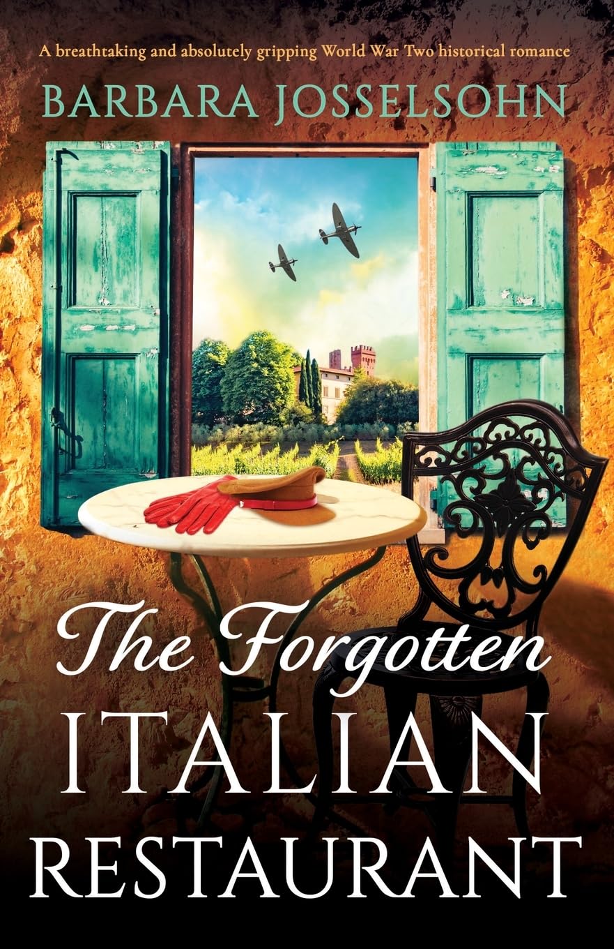 Barbara Josselsohn The Forgotten Italian Restaurant, A Breathtaking And Absolutely Gripping World War Two Historical Romance (Sisters Of War, Band 3)