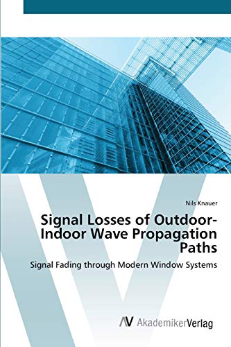 Signal Losses of Outdoor-Indoor Wave Propagation Paths: Signal Fading through Modern Window Systems