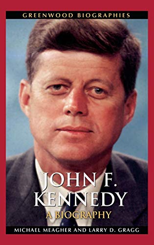 John F. Kennedy: A Biography (Greenwood Biographies)