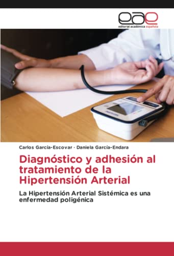 Diagnóstico y adhesión al tratamiento de la Hipertensión Arterial: La Hipertensión Arterial Sistémica es una enfermedad poligénica