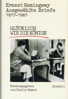 Ausgewählte Briefe 1917-1961: Glücklich wie die Könige