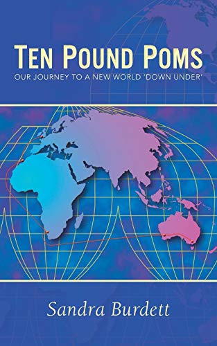 Ten Pounds Poms: Our Journey to a New World 'Down Under'
