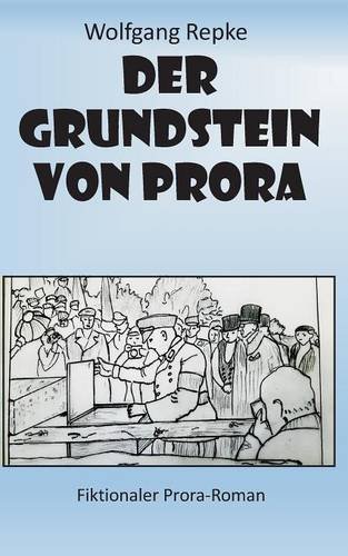 Der Grundstein von Prora: Fiktionaler Prora-Roman