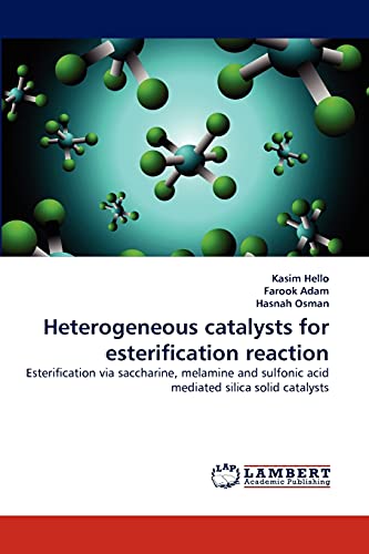 Heterogeneous catalysts for esterification reaction: Esterification via saccharine, melamine and sulfonic acid mediated silica solid catalysts
