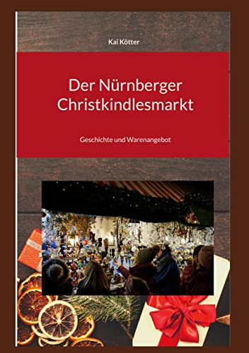 Der Nürnberger Christkindlesmarkt: Geschichte und Warenangebot