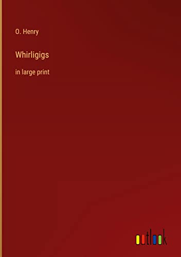 Whirligigs: in large print