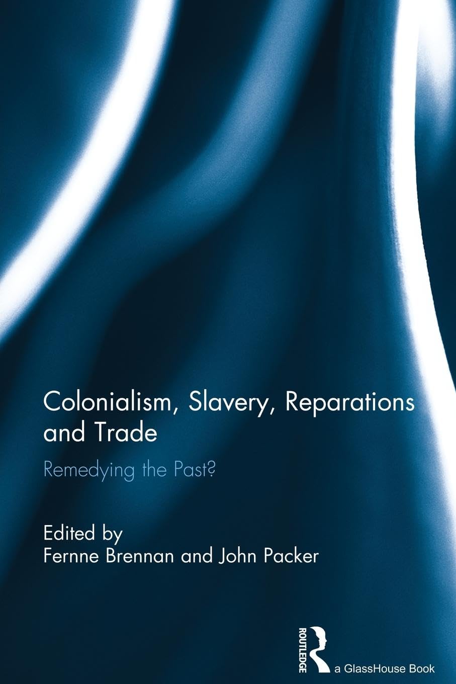 Colonialism, Slavery, Reparations and Trade: Remedying the 'Past'?