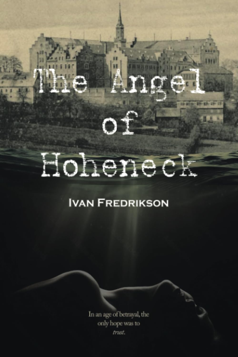 The Angel of Hoheneck: In an age of betrayal, the only hope was to trust.