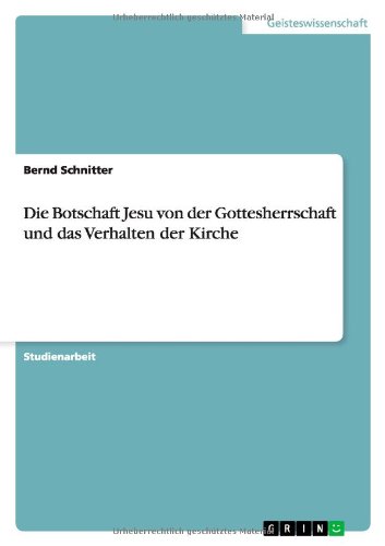 Die Botschaft Jesu von der Gottesherrschaft und das Verhalten der Kirche