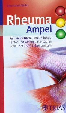 Rheuma- Ampel: Anti-Entzündungs-Faktor und wichtige Fettsäuren von über 2600 Lebensmitteln