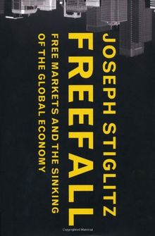 Freefall: Free Markets and the Sinking of the Global Economy