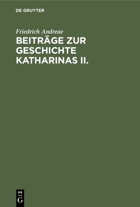 Beiträge zur Geschichte Katharinas II.: Die Instruktion vom Jahre 1767 für die Kommission zur Abfassung eines neuen Gesetzbuches
