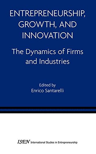 Entrepreneurship, Growth, and Innovation: The Dynamics of Firms and Industries (International Studies in Entrepreneurship, Band 12)