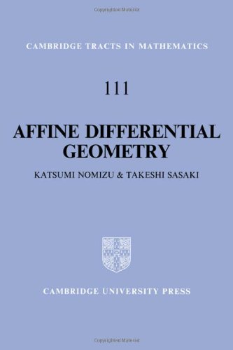 Affine Differential Geometry: Geometry of Affine Immersions (Cambridge Tracts in Mathematics, Band 111)