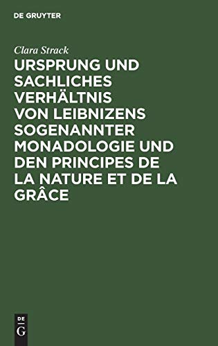 Ursprung und sachliches Verhältnis von Leibnizens sogenannter Monadologie und den Principes de la nature et de la grâce: Teil 1. Die Entstehungsgeschichte der beiden Abhandlungen