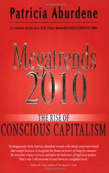 Megatrends 2010: The Rise of Conscious Capitalism