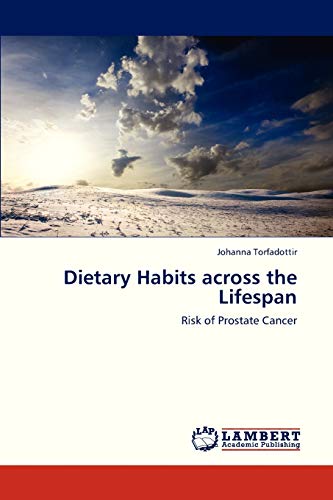Dietary Habits across the Lifespan: Risk of Prostate Cancer