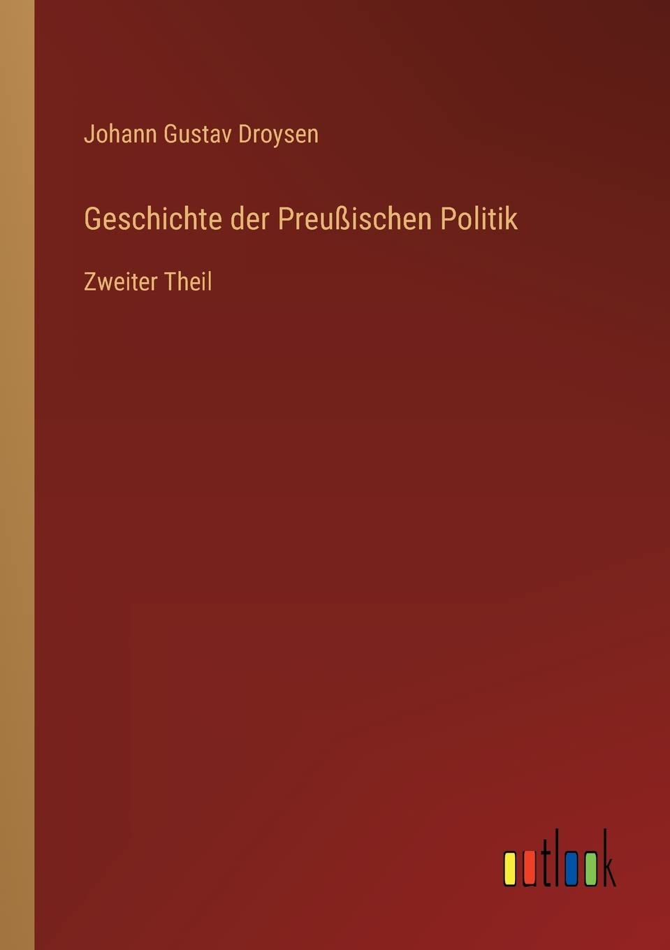 Geschichte der Preußischen Politik: Zweiter Theil