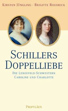 Schillers Doppelliebe: Die Lengefeld-Schwestern Caroline und Charlotte