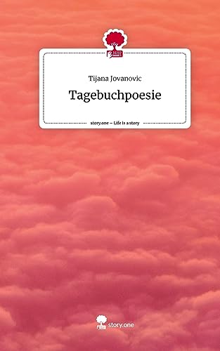 Tagebuchpoesie. Life is a Story - story.one
