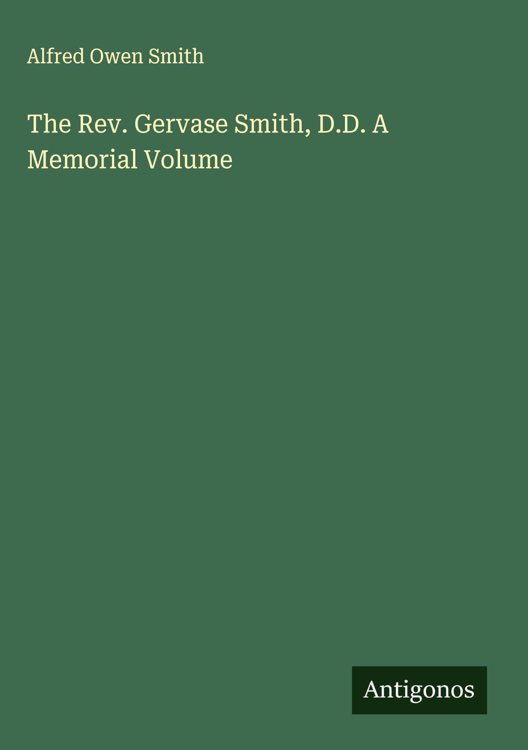 The Rev. Gervase Smith, D.D. A Memorial Volume